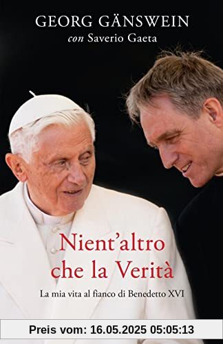 Nient'altro che la verità: La mia vita al fianco di Benedetto XVI
