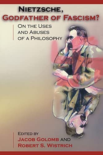 Nietzsche, Godfather of Fascism?: On the Uses and Abuses of a Philosophy von Princeton University Press