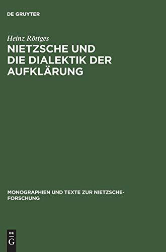 Nietzsche und die Dialektik der Aufklärung (Monographien und Texte zur Nietzsche-Forschung, 2,...