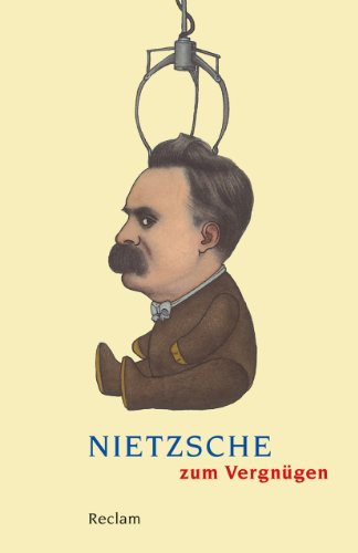 Nietzsche zum Vergnügen: Deutsch-Lektüre, Deutsche Klassiker der Literatur – 18850 (Reclams Universal-Bibliothek)