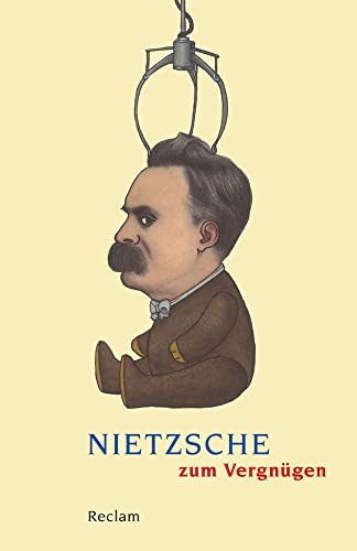 Nietzsche zum Vergnügen: Deutsch-Lektüre, Deutsche Klassiker der Literatur – 18850 (Reclams Universal-Bibliothek)