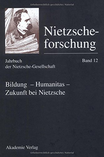 Nietzscheforschung. Eine Jahresschrift / Bildung - Humanitas - Zukunft bei Nietzsche von Akademie Verlag Berlin