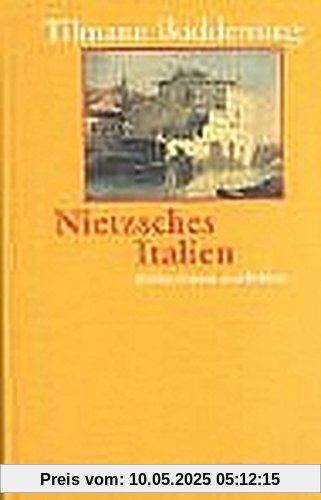 Nietzsches Italien: Städte, Gärten, Paläste (Sachbuch)