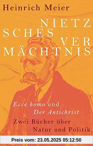 Nietzsches Vermächtnis: Ecce homo und Der Antichrist