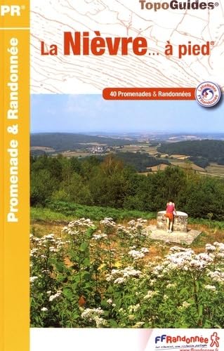Nièvre à pied 40PR (D058): 40 promenades & randonnées (Promenade & Randonnée, Band 0) von FFRP