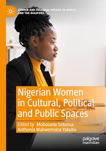 Nigerian Women in Cultural, Political and Public Spaces (Gender and Cultural Studies in Africa and the Diaspora) von Palgrave Macmillan