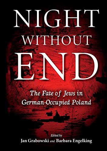 Night Without End: The Fate of Jews in German-Occupied Poland (Studies in Antisemitism) von Indiana University Press