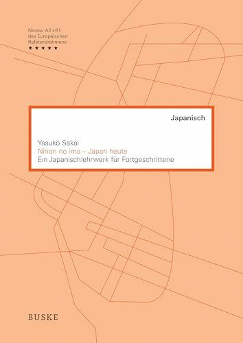 Nihon no ima ? Japan heute: Ein Japanischlehrwerk f�r Fortgeschrittene