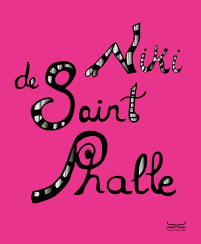Niki De Saint Phalle. Catalogo della mostra (Milano, 5 ottobre 2024-16 febbraio 2025). Ediz. a colori (Cataloghi di mostra) von 24 Ore Cultura