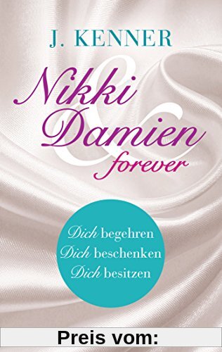 Nikki & Damien forever (Stark Novellas 4-6): Dich begehren - Dich beschenken - Dich besitzen