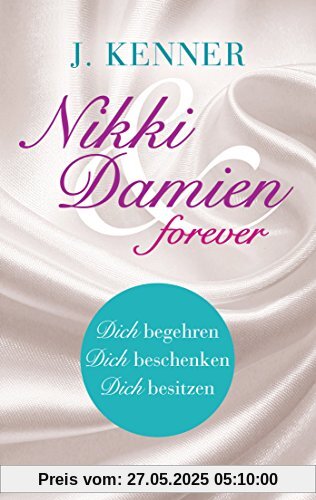 Nikki & Damien forever (Stark Novellas 4-6): Dich begehren - Dich beschenken - Dich besitzen