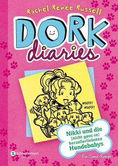 Nikki und die (nicht ganz so) herzallerliebsten Hundebabys / DORK Diaries Bd.10 von Schneiderbuch