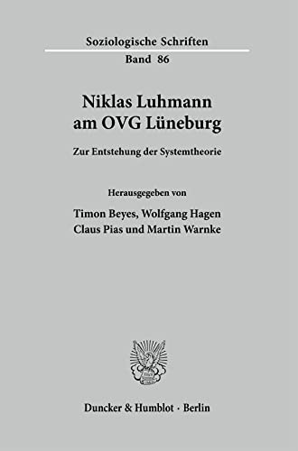 Niklas Luhmann am OVG Lüneburg.: Zur Entstehung der Systemtheorie. (Soziologische Schriften)