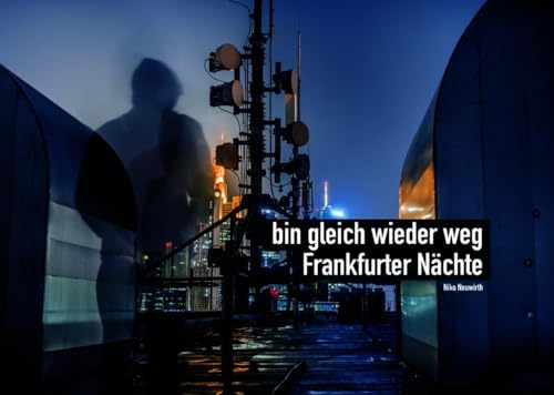 Niko Neuwirth: bin gleich wieder weg. Frankfurter Nächte von Verlag Kettler