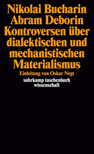 Nikolai Bucharin/ Abram Deborin. Kontroversen über dialektischen und mechanistischen Materialismus: Einleitung von Oskar Negt (suhrkamp taschenbuch wissenschaft)