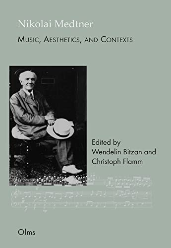 Nikolai Medtner: Music, Aesthetics, and Contexts (Studien und Materialien zur Musikwissenschaft)