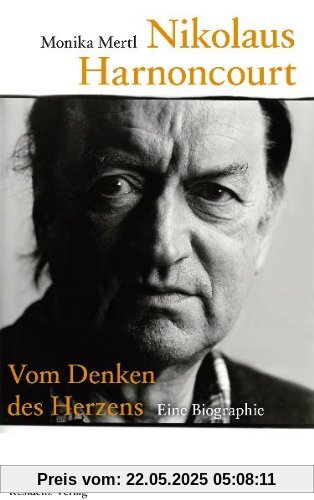 Nikolaus Harnoncourt: Vom Denken des Herzens
