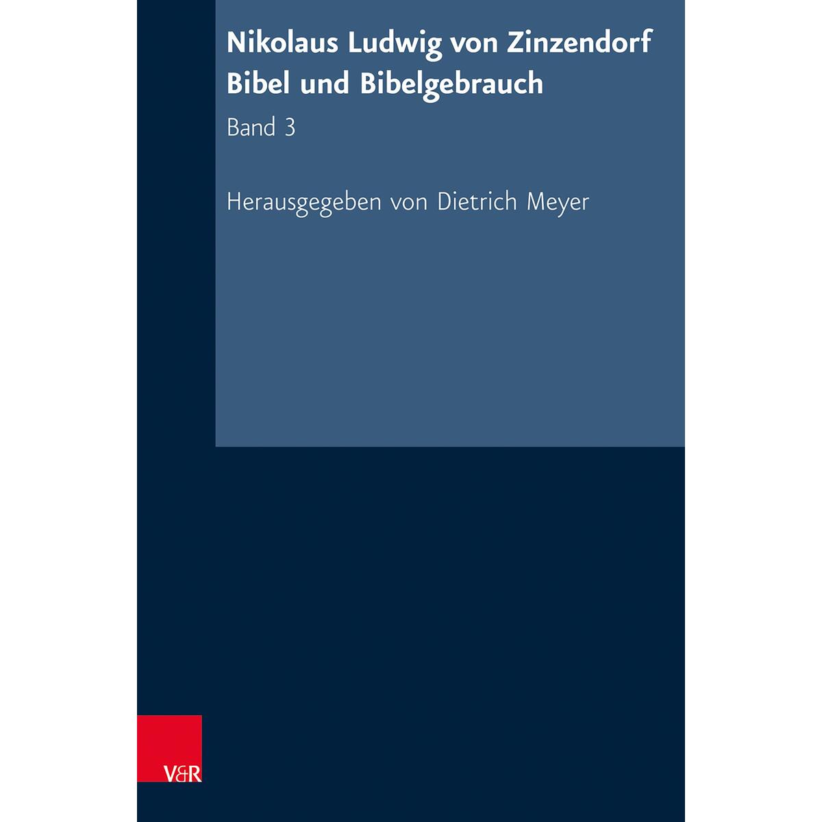 Nikolaus Ludwig von Zinzendorf: Bibel und Bibelgebrauch Nikolaus Ludwig von Zinzendorf: Bibel und Bibelgebrauch von Vandenhoeck + Ruprecht