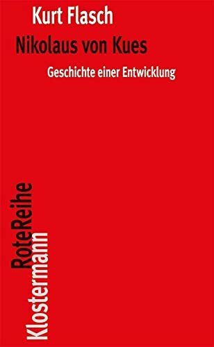 Nikolaus von Kues: Geschichte einer Entwicklung. Vorlesungen zur Einführung in seine Philosoph...