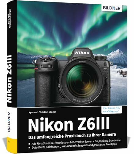 Nikon Z6III: Das umfangreiche Praxisbuch zu Ihrer Kamera! Know-how und Expertentipps f�r erstk... Nikon Z6III: Das umfangreiche Praxisbuch zu Ihrer Kamera! Know-how und Expertentipps f�r erstk...