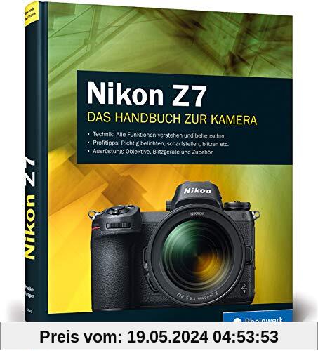Nikon Z7: 100% Praxiswissen und Expertentipps zu Ihrer spiegellosen Vollformat-Kamera - exklusiv zur Nikon Z7