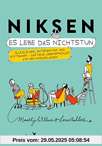 Niksen – Es lebe das Nichtstun: Glücklicher, entspannter und achtsamer – Das neue Lebensprinzip aus den Niederlanden Niksen – Es lebe das Nichtstun: Glücklicher, entspannter und achtsamer – Das neue Lebensprinzip aus den Niederlanden