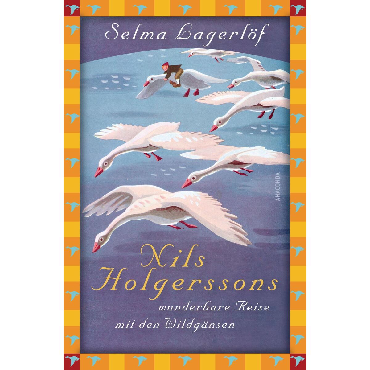 Nils Holgerssons wunderbare Reise mit den Wildgänsen Nils Holgerssons wunderbare Reise mit den Wildgänsen von Anaconda Verlag
