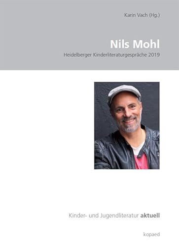 Nils Mohl: Heidelberger Kinderliteraturgespräche 2019 (Kinder- und Jugendliteratur aktuell) von kopaed