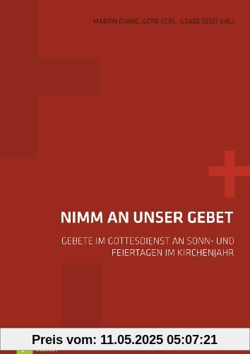 Nimm an unser Gebet: Gebete im Gottesdienst an Sonn- und Feiertagen im Kirchenjahr