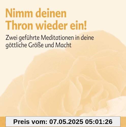 Nimm deinen Thron wieder ein: Zwei geführte Meditationen in deine göttliche Größe und Macht