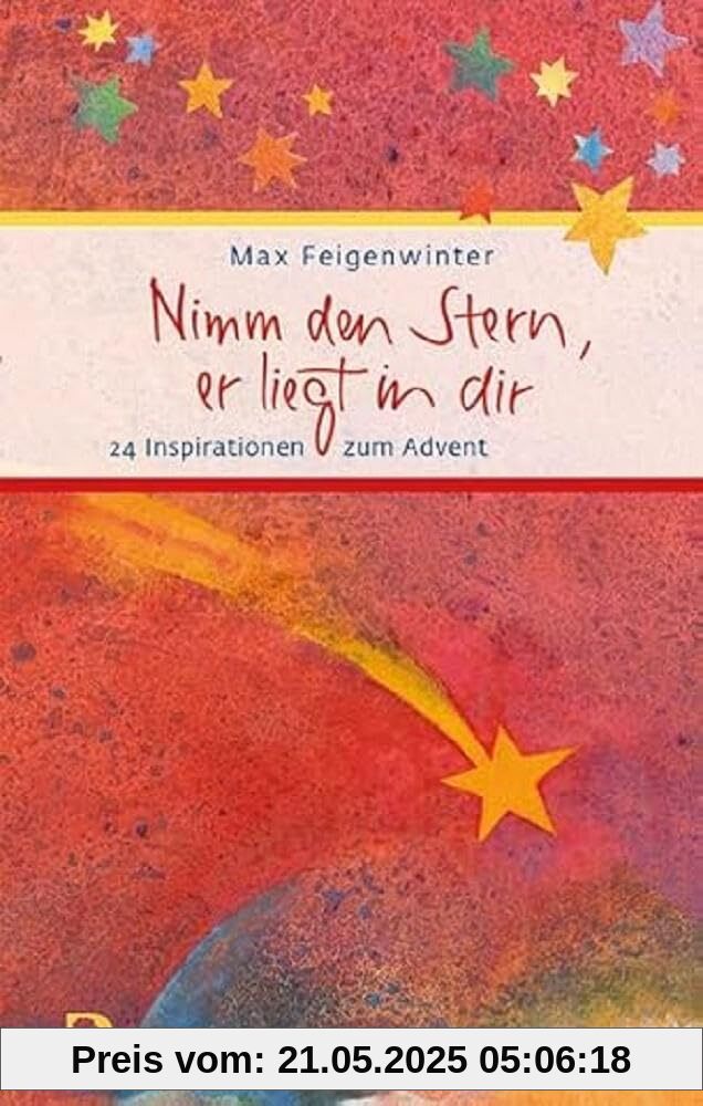 Nimm den Stern, er liegt in dir: 24 Inspirationen zum Advent (Eschbacher Präsent)