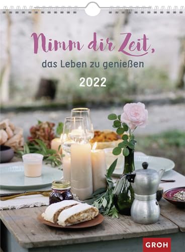 Nimm dir Zeit, das Leben zu genießen 2022: Großer Wandkalender, Wochenkalender im Hochformat mit Spiralbindung Nimm dir Zeit, das Leben zu genießen 2022: Großer Wandkalender, Wochenkalender im Hochformat mit Spiralbindung