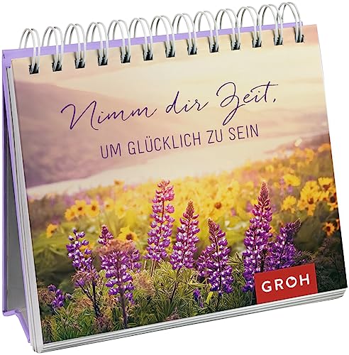 Nimm dir Zeit, um glücklich zu sein: Aufstellbuch Nimm dir Zeit, um glücklich zu sein: Aufstellbuch