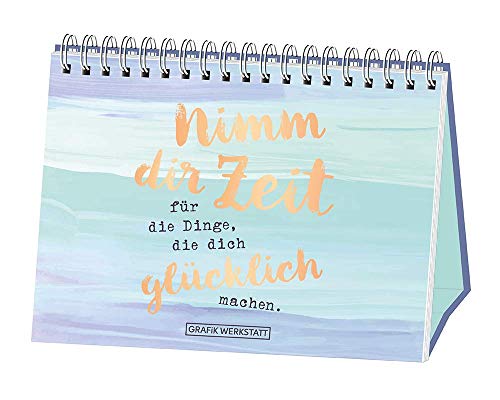 Nimm dir Zeit: für die Dinge, die dich glücklich machen: eintigARTig / Aufstellbuch