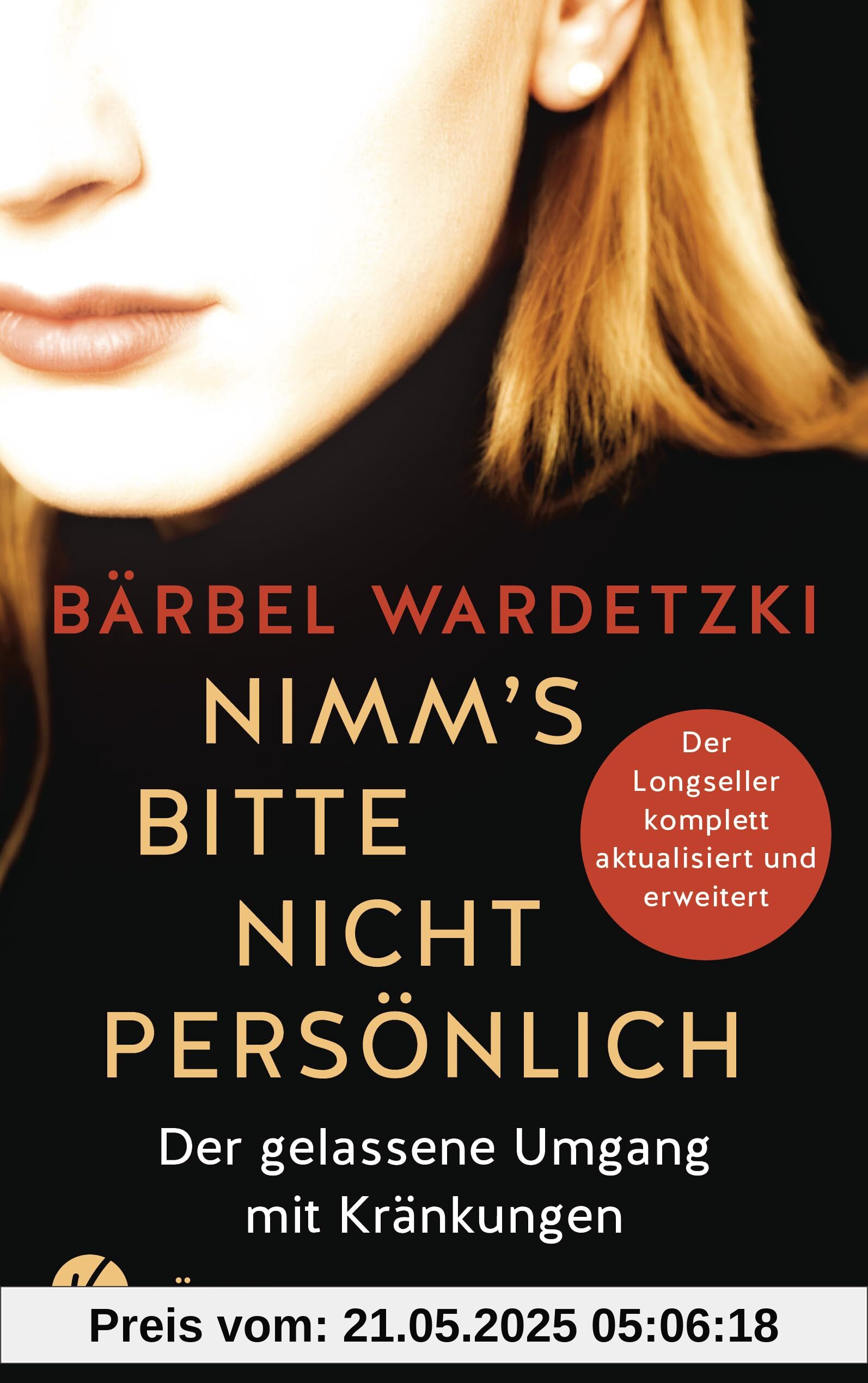 Nimm's bitte nicht persönlich: Der gelassene Umgang mit Kränkungen - Der Longseller komplett aktualisiert und erweitert