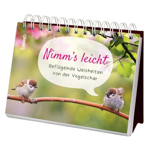 Nimm’s leicht: Beflügelnde Weisheiten von der Vogelschar von St. Benno Verlag GmbH
