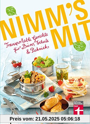 Nimm's mit: Transportable Gerichte für Büro, Schule & Picknick