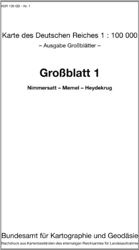Nimmersatt - Memel - Heyderkrug: Karte des Deutschen Reiches 1:100.000 Großblatt 1 (Karte des Deutschen Reiches. Grossblätter: 1:100000. Nachdruck aus ... ehemaligen Reichsamtes für Landesaufnahme) von Bundesamt f. Kartographie u. Geodäsie