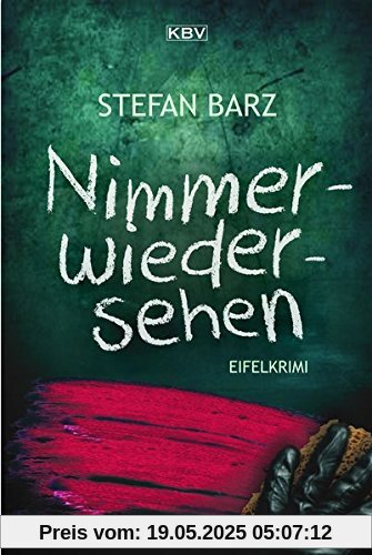 Nimmerwiedersehen: Eifelkrimi (KBV-Krimi)