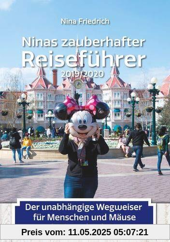 Ninas zauberhafter Reiseführer: Der unabhängige Wegweiser für Menschen und Mäuse nach Disneyland© Paris