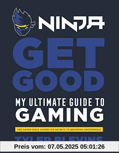 Ninja: Get Good: My Ultimate Guide to Gaming