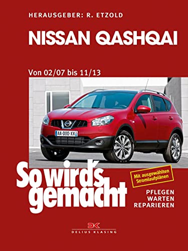 Nissan Qashqai von 02/07 bis 11/13: So wird's gemacht - Band 160 von Delius Klasing Vlg GmbH