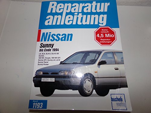 Nissan Sunny bis Ende 1994: LX, SLX, SLX-S, SLX-S SE, Kombi 100 NX, Coupe, 100 NX GTi. Sunny GTi, Sunny LX, LX-S,Trend, Pulsar (Reparaturanleitungen) von Bucheli