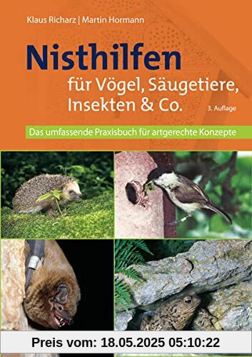 Nisthilfen für Vögel und andere heimische Tiere: Das umfassende Praxisbuch für artgerechte Konzepte