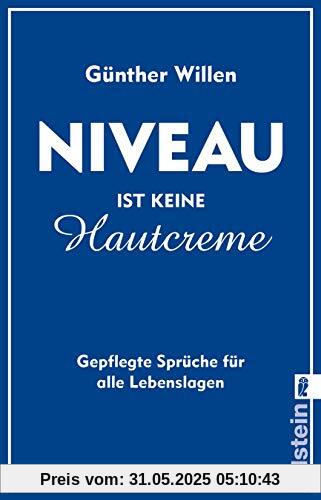 Niveau ist keine Hautcreme: Gepflegte Sprüche für alle Lebenslagen