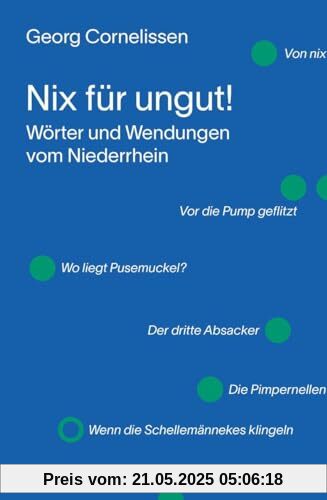 Nix für ungut!: Wörter und Wendungen vom Niederrhein