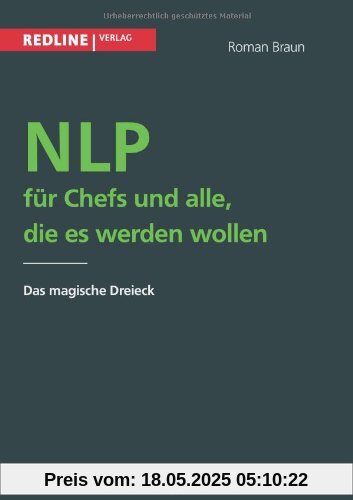 Nlp für Chefs und alle, die es werden wollen: Das Magische Dreieck