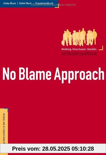 No Blame Approach - Mobbing-Intervention in der Schule - Praxishandbuch No Blame Approach - Mobbing-Intervention in der Schule - Praxishandbuch