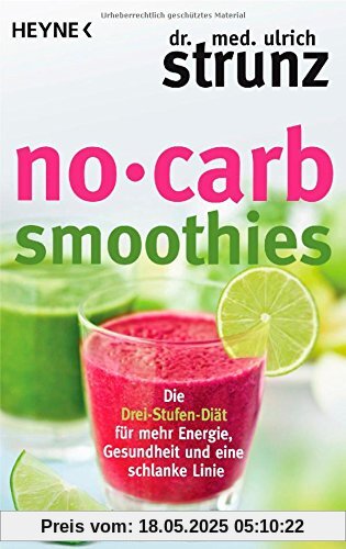 No-Carb-Smoothies: Die Drei-Stufen-Diät für mehr Energie, Gesundheit und eine schlanke Linie