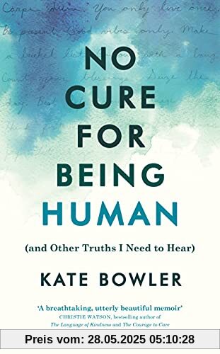 No Cure for Being Human: (and Other Truths I Need to Hear)